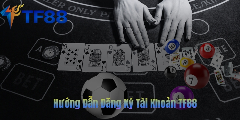 Cách Đăng Ký Tài Khoản TF88