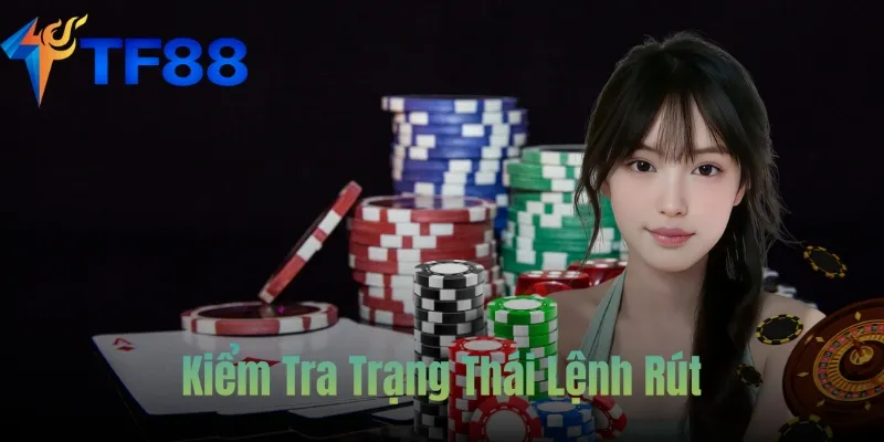 Kiểm Tra Trạng Thái Lệnh Rút