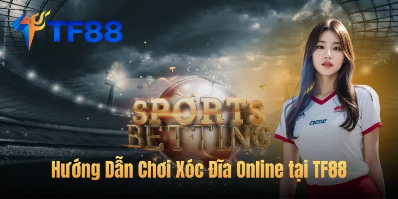 Hướng Dẫn Chơi Xóc Đĩa Online tại TF88