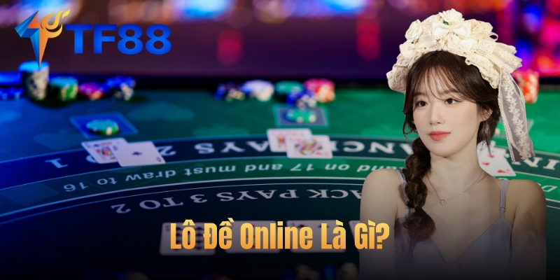 Lô Đề Online Là Gì?