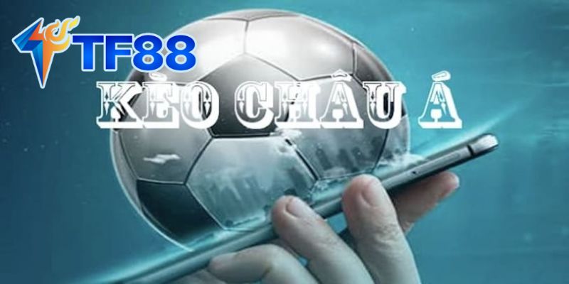 Các Dạng Kèo Châu Á Phổ Biến
